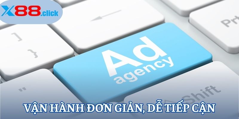 Vận hành đơn giản, dễ tiếp cận